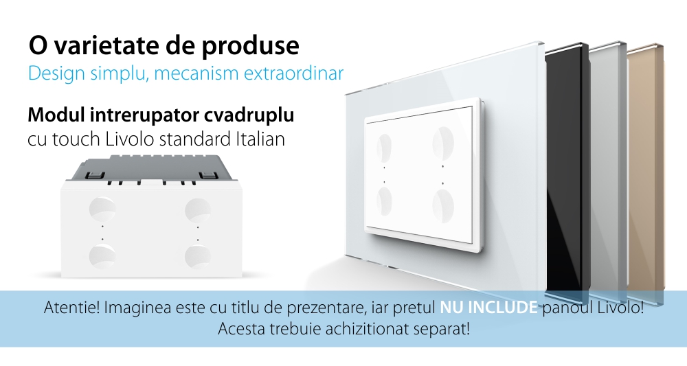 Modul intrerupator cvadruplu cu touch Livolo standard Italian, Serie noua