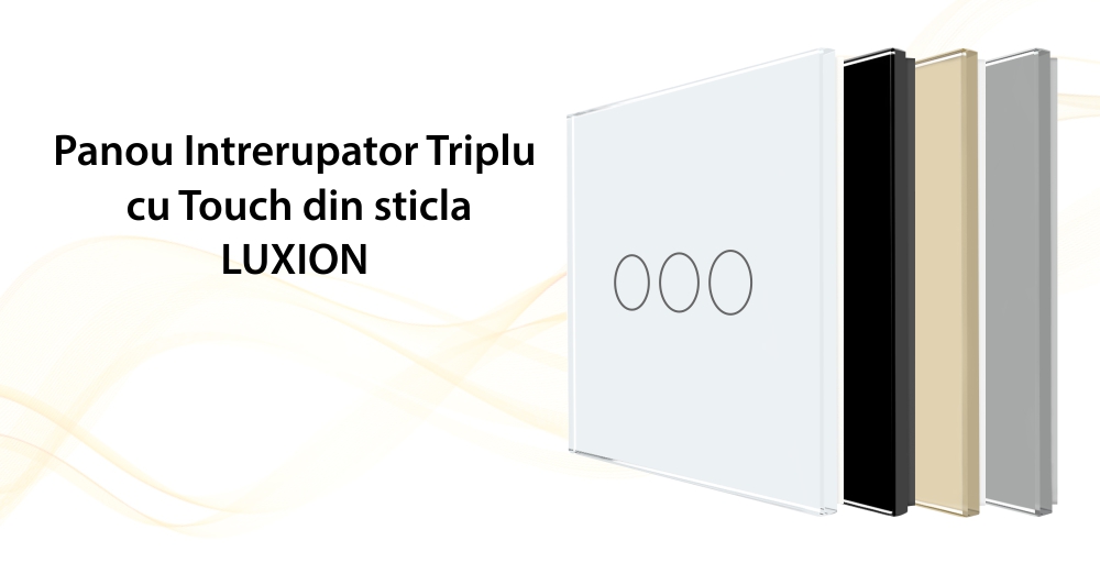 Panou Intrerupator Triplu cu Touch Din Sticla LUXION