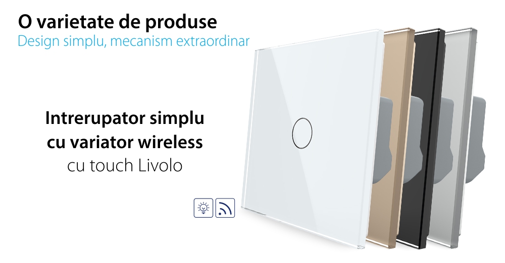 Intrerupator Simplu Wireless si Variator LIVOLO cu Touch Din Sticla – Serie Noua