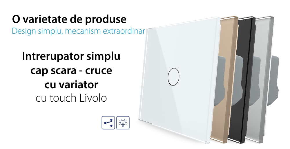 Intrerupator Simplu Cap Scara, Dimmer cu Touch LIVOLO – Serie Noua